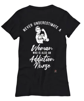 Addiction Nurse T-shirt Never Underestimate A Woman Who Is Also An Addiction Nurse Womens T-Shirt Black