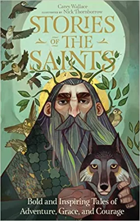 Stories of the Saints: Bold and Inspiring Tales of Adventure, Grace, and Courage